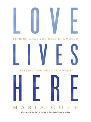 cover image of Love Lives Here: Finding What You Need in a World Telling You What You Want